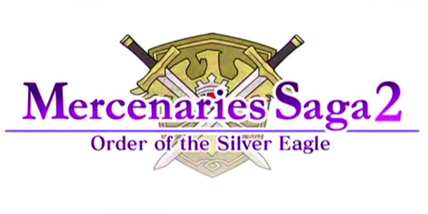 Mercenaries Saga 2: Order of the Silver Eagle – Disponibile su Nintendo 3DS