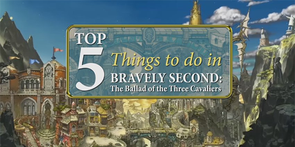 Bravely Second: End Layer – La top 5 delle cose da fare all’interno del gioco per Nintendo 3DS